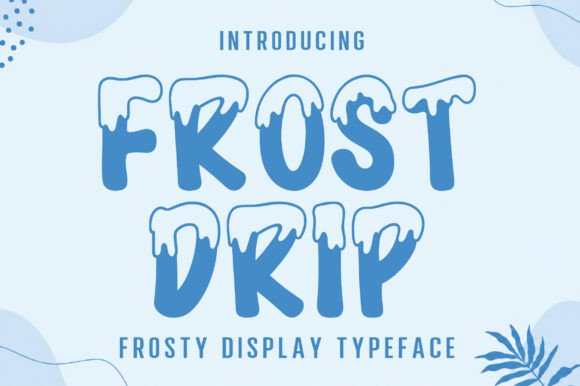 Frost Drip Font: Chilled Letterforms for Blog and Print Design